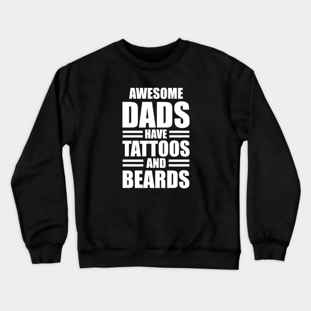 Awesome dads have tattoos and beards w Crewneck Sweatshirt by KC Happy Shop